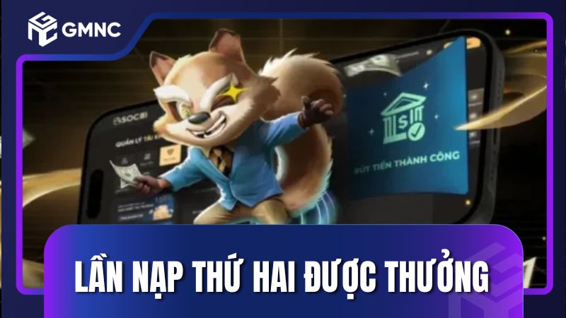 Lần nạp thứ hai hội viên vẫn được thưởng